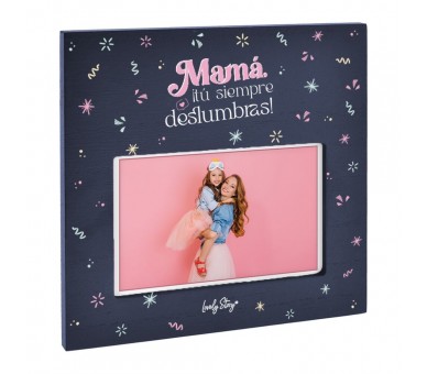 Marco fotos lamina - Mama Tu Siempre Deslumbras