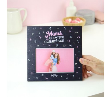 Marco fotos lamina - Mama Tu Siempre Deslumbras